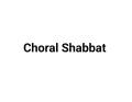 Choral Shabbat