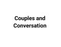 Couples and Conversation