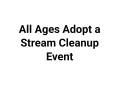 All Ages Adopt a Stream Cleanup Event