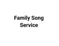 Family Song Service
