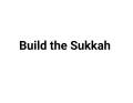 Build the Sukkah